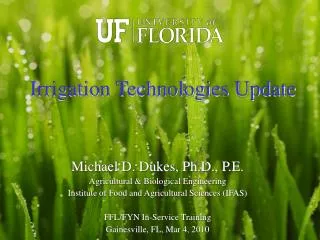 Michael D. Dukes, Ph.D., P.E. Agricultural &amp; Biological Engineering