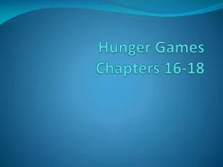 Hunger Games Chapters 16-18