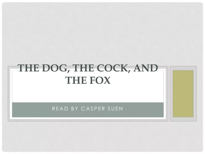 the dog the cock and the fox