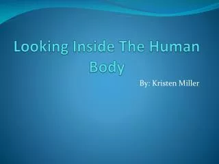 Looking Inside T he H uman Body