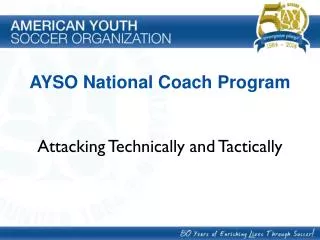 AYSO National Coach Program Attacking Technically and Tactically