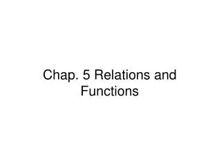 Chap. 5 Relations and Functions