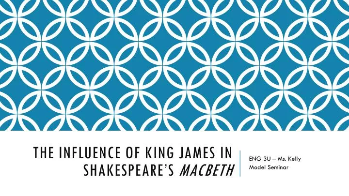 the influence of king james in shakespeare s macbeth