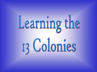 Learning the 13 Colonies
