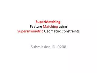 SuperMatching : Feature Matching using Supersymmetric Geometric Constraints