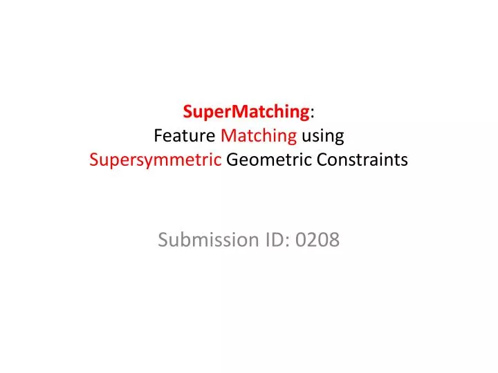 supermatching feature matching using supersymmetric geometric constraints