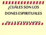 ¿CUÁLES SON LOS DONES ESPIRITUALES EN LA IGLESIA HOY? - slide 1