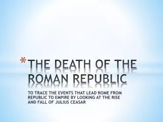 THE DEATH OF THE ROMAN REPUBLIC