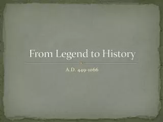 From Legend to History