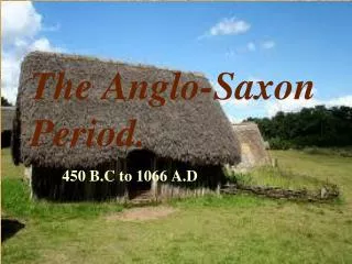 The Anglo-Saxon Period.