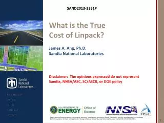 What is the True Cost of Linpack ? James A. Ang , Ph.D. Sandia National Laboratories