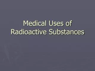 Medical Uses of Radioactive Substances