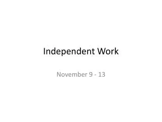 Independent Work