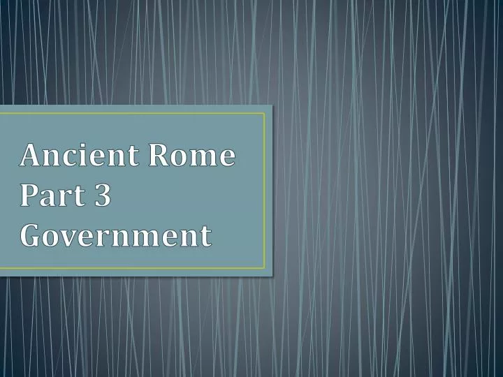 ancient rome part 3 government