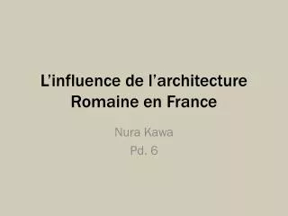 l influence de l architecture romaine en france