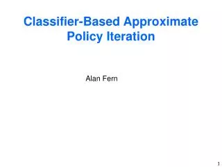 Classifier-Based Approximate Policy Iteration