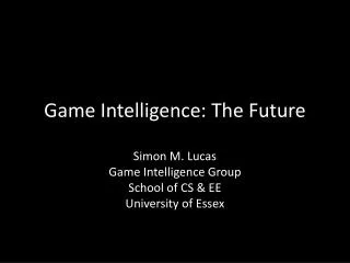 Game Intelligence: The Future