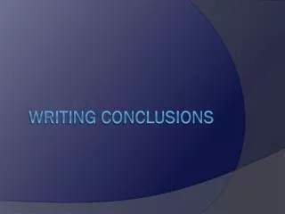 WRITING CONCLUSIONS