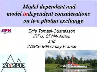 Model dependent and model in dependent considerations 	on two photon exchange