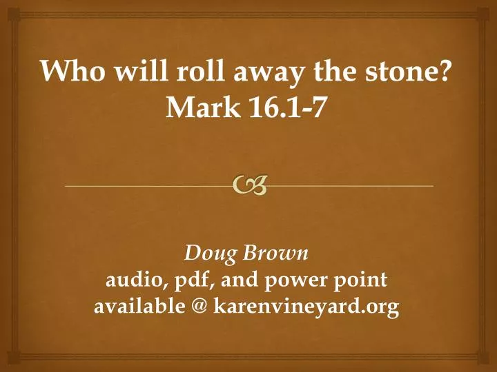who will roll away the stone mark 16 1 7