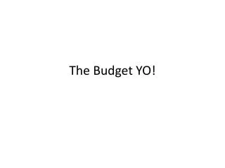 The Budget YO!