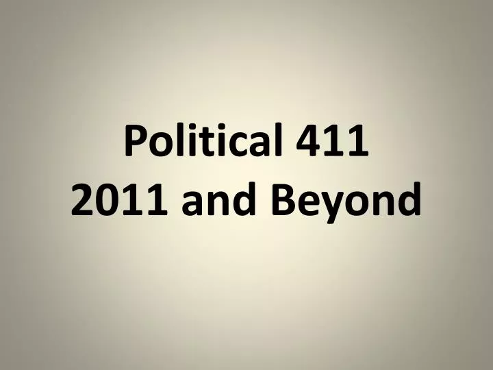 political 411 2011 and beyond