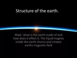 Structure of the earth.