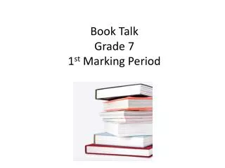 Book Talk Grade 7 1 st Marking Period