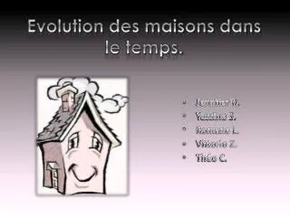 evolution des maisons dans le temps