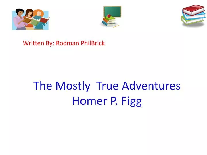 the mostly true adventures homer p figg