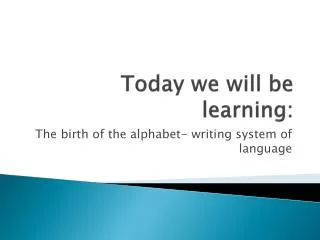Today we will be learning:
