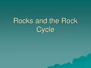 Rocks and the Rock Cycle