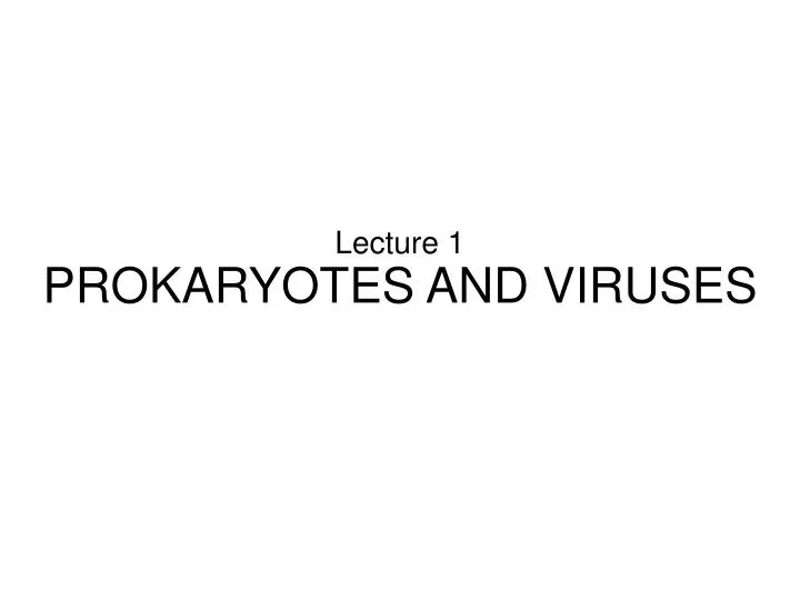 lecture 1 prokaryotes and viruses