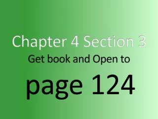 Chapter 4 Section 3 Get book and Open to page 124