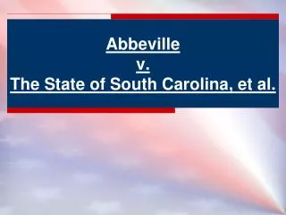 Abbeville v. The State of South Carolina, et al.