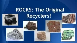 ROCKS: The Original Recyclers!