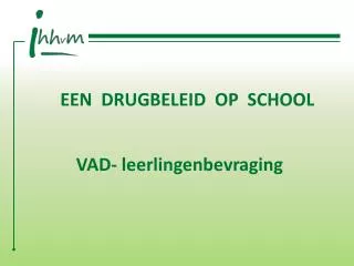 EEN DRUGBELEID OP SCHOOL VAD- leerlingenbevraging