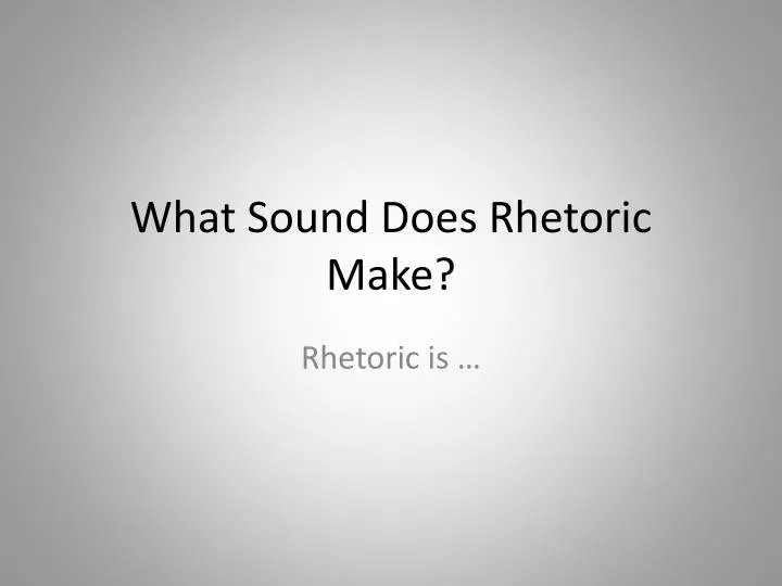 what sound does r hetoric m ake