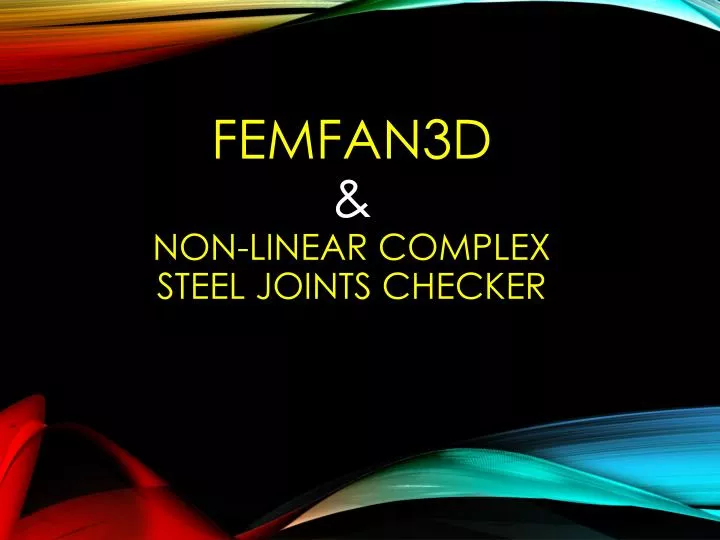 femfan3d non linear complex steel joints checker