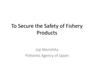 To Secure the Safety of Fishery Products