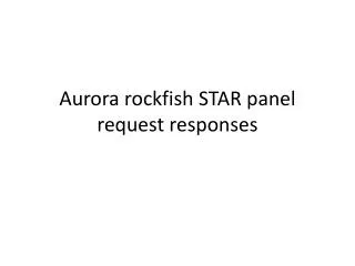 Aurora rockfish STAR panel request responses