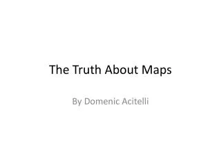 The Truth About Maps
