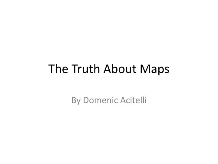 the truth about maps