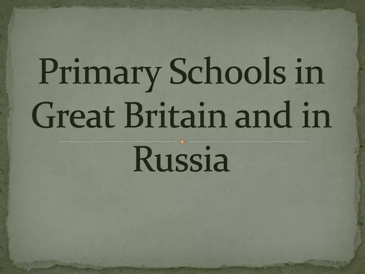 primary schools in great britain and in russia