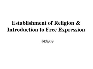 Establishment of Religion &amp; Introduction to Free Expression