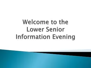 Welcome to the Lower Senior Information Evening