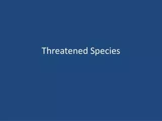 Threatened Species