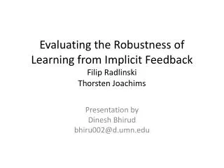 Evaluating the Robustness of Learning from Implicit Feedback Filip Radlinski Thorsten Joachims