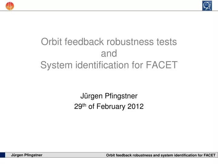 orbit feedback robustness tests and system identification for facet