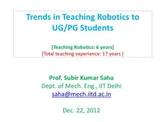 Prof. Subir Kumar Saha Dept. of Mech. Eng., IIT Delhi saha@mech.iitd.ac.in Dec. 22, 2012
